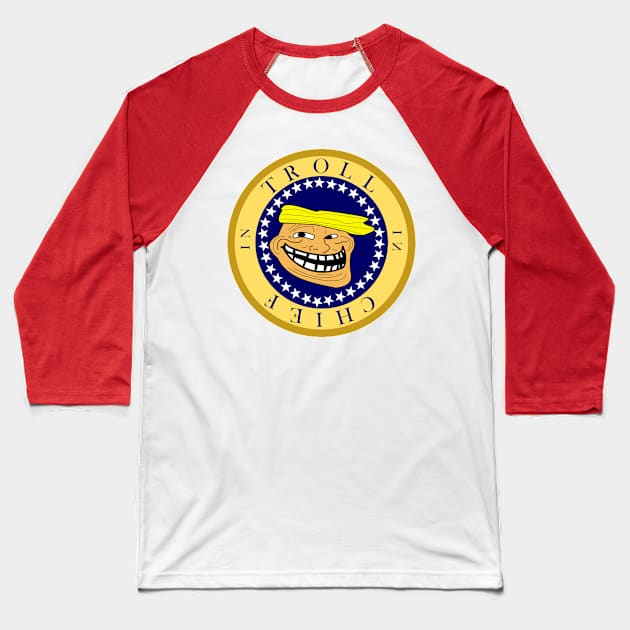 Troll in Chief Baseball T-Shirt by CounterCultureWISE